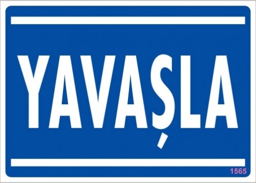 Uyarı Levhaları ''Yavaşla '' Pvc 25*35