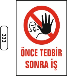 Önce Tedbir Sonra Iş Uyarı Ikaz Levhası