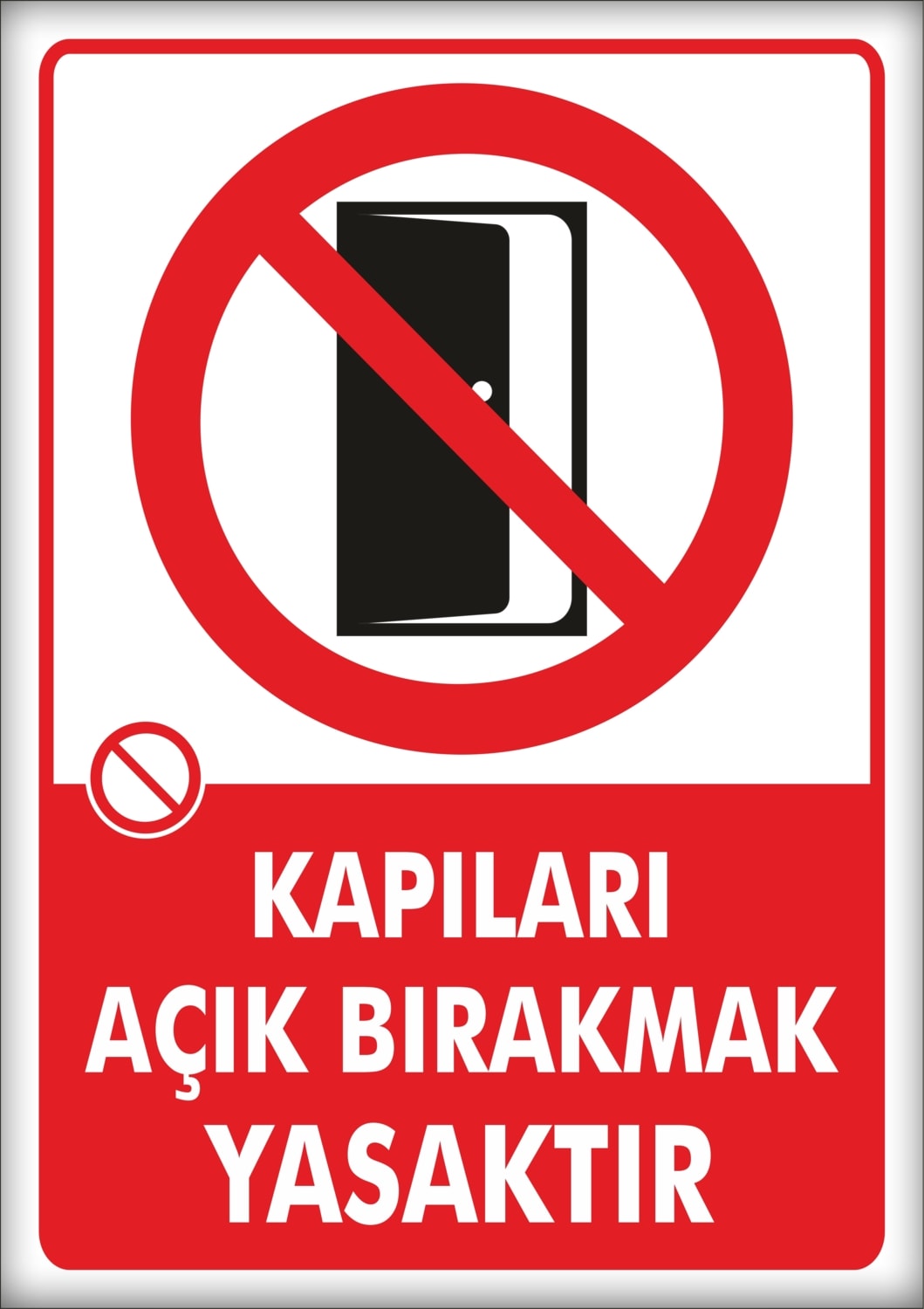 Uyarı ve Yönlendirme Levhaları " Kapıları Açık Bırakmak Yasaktır" 25X35CM Dekota Levha