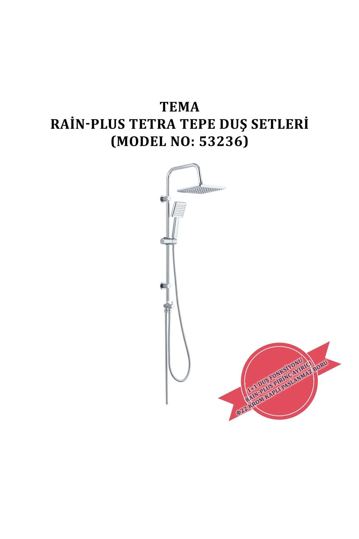 İGK YAPI - TEMA RAİN-PLUS TETRA TEPE DUŞ SETLERİ (MODEL NO: 53236)