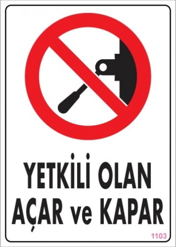 Uyarı Levhaları ''Yetkili Olan Açar Ve Kapar'' Pvc 25*35