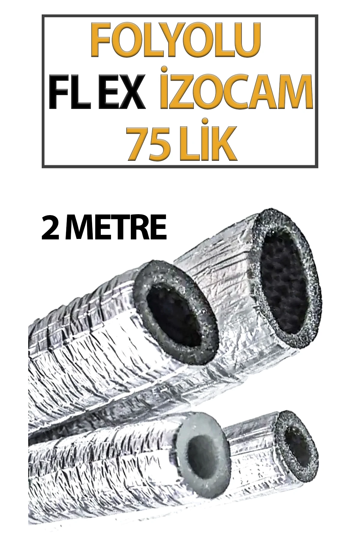 Folyolu İzocam Flex İzocam 75'lik (2 METRE) Boru Yalıtımı İçin
