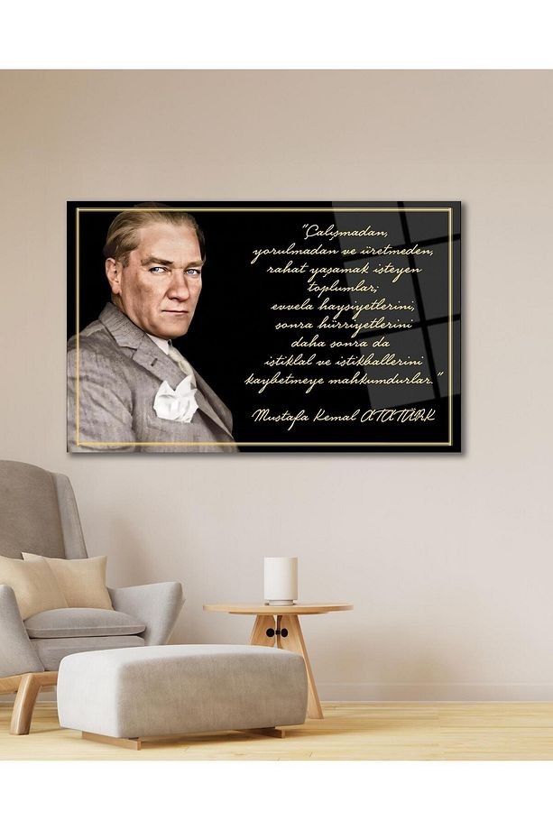 Atatürk Cam Tablo "Çalışmadan, yorulmadan ve üretmeden" Modern Ev Ofis Salon Kurum Hediyelik Tablo