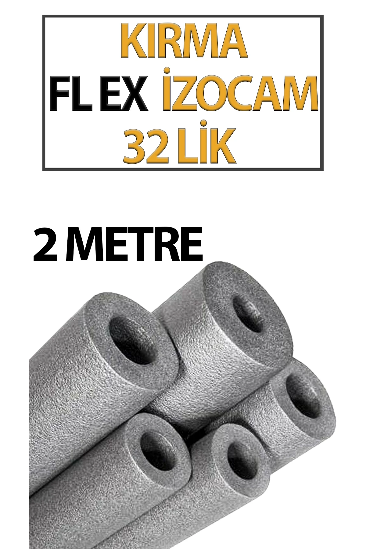 Kırma Fleksi İzocam 32'lik boruya uygundur 2 Metre Uzunluğundadır