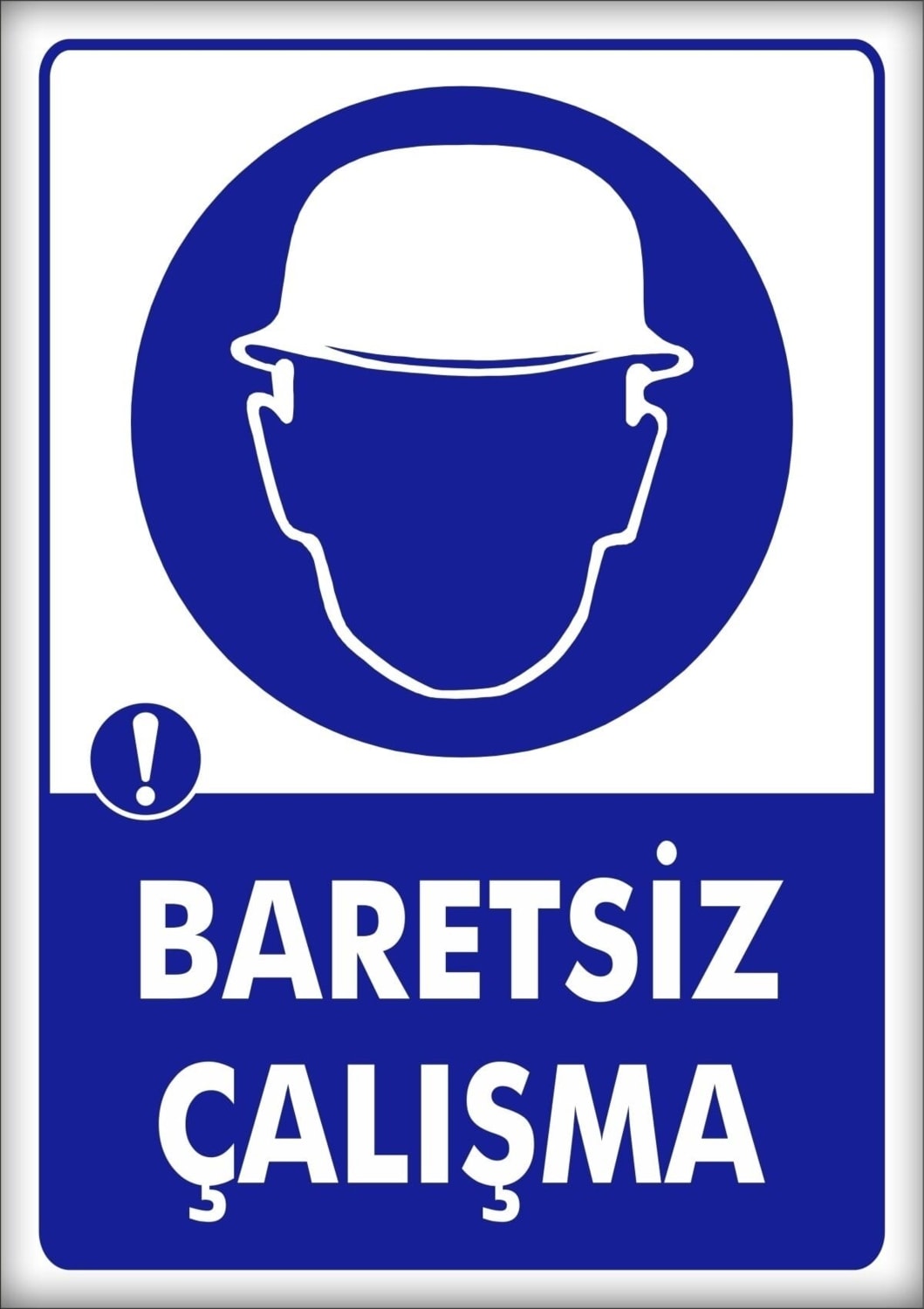 Uyarı ve Yönlendirme Levhaları " Baretsiz Çalışma" 25X35CM Dekota Levha