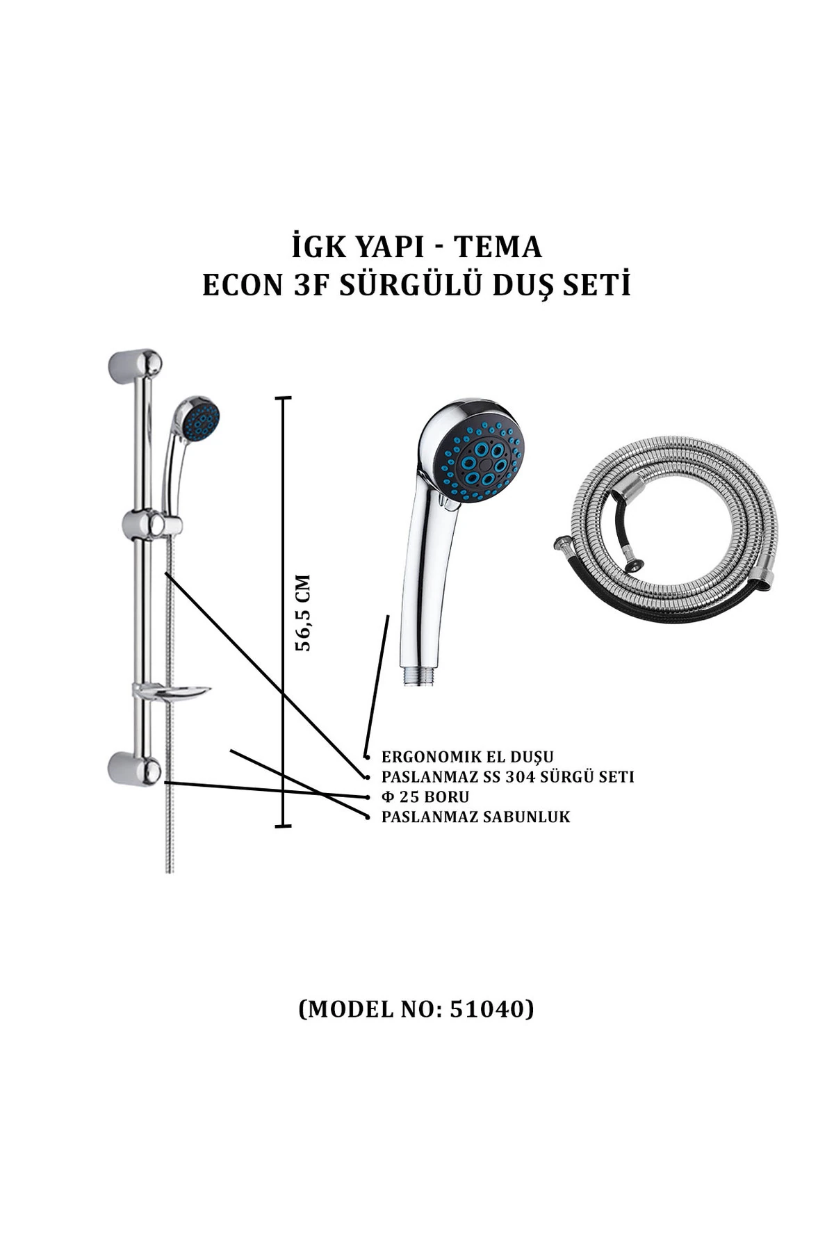 İGK YAPI - TEMA ECON SÜRGÜLÜ DUŞ SETİ (MODEL NO: 51040)