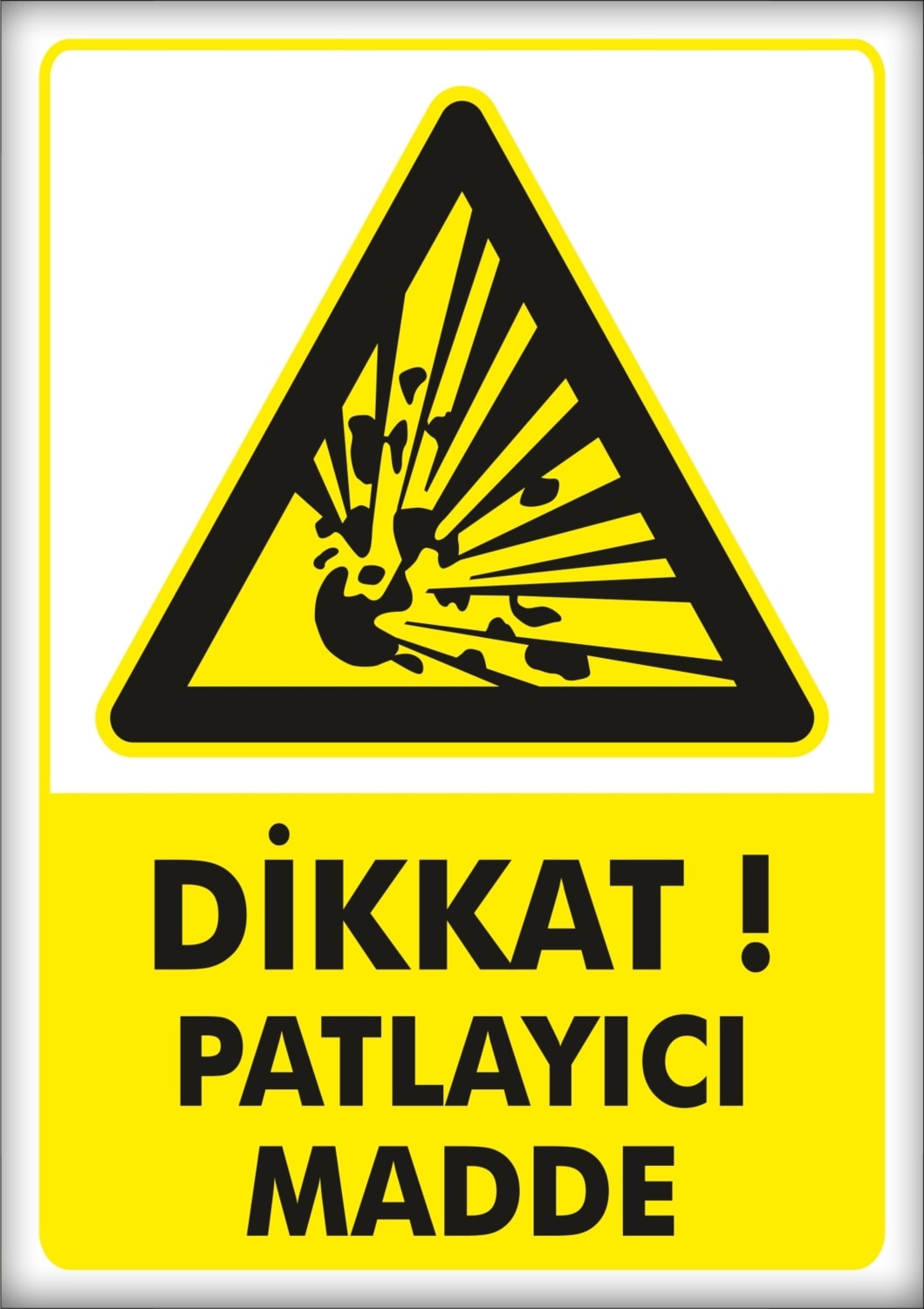 Uyarı ve Yönlendirme Levhaları " Dikkat Patlayıcı Madde" 25X35CM Dekota Levha