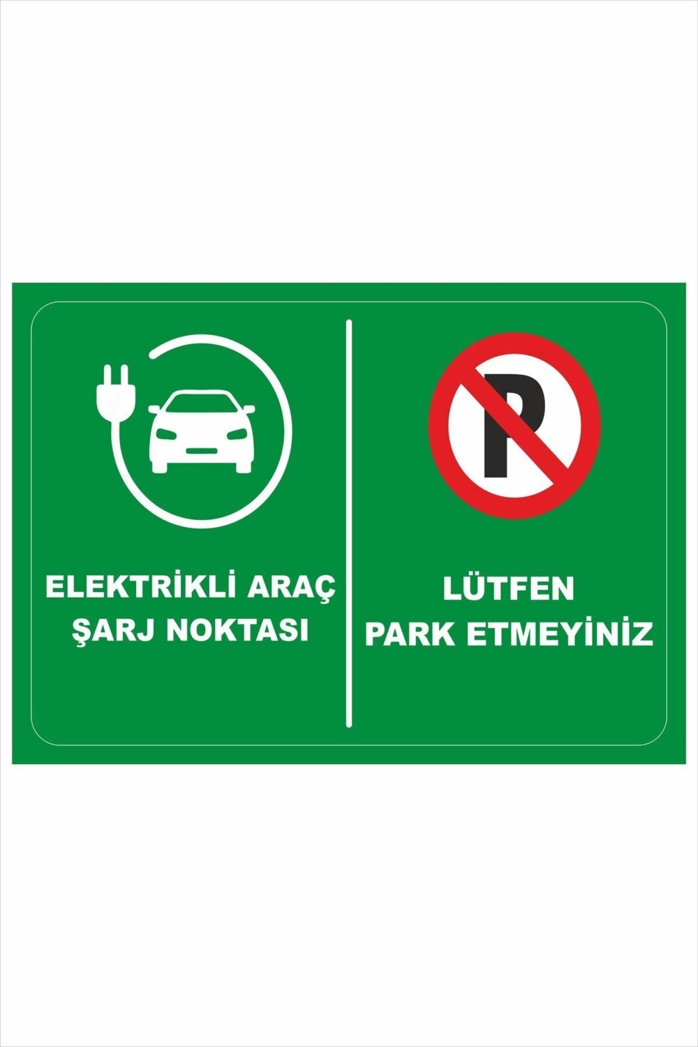 Elektrikli Araç Şarj Noktası Lütfen Park Etmeyiniz 25X35CM Dakota Iş Güvenliği Uyarı Ikaz Levhası