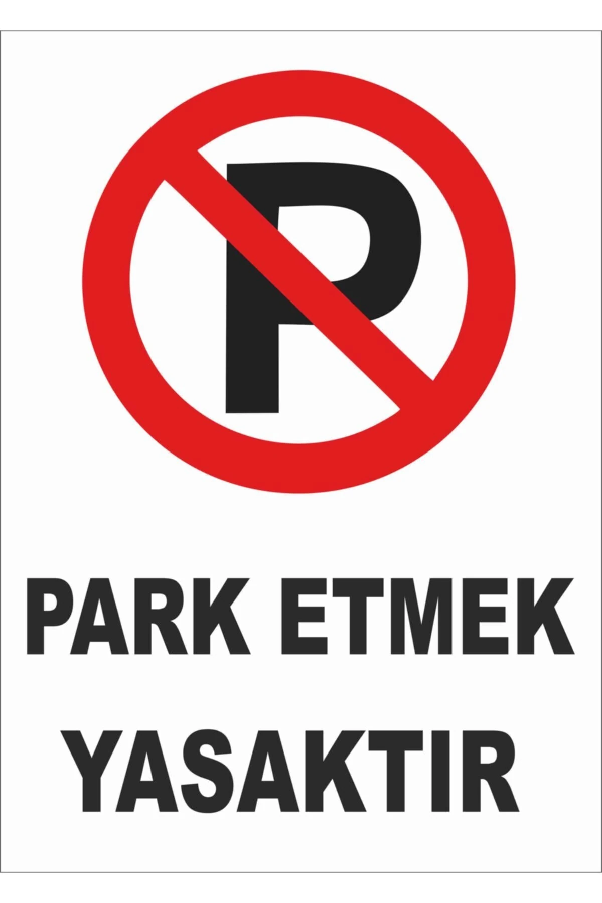 Park Etmek Yasaktır Uyarı Ikaz Levhası A4 Sticker Folyo Baskı