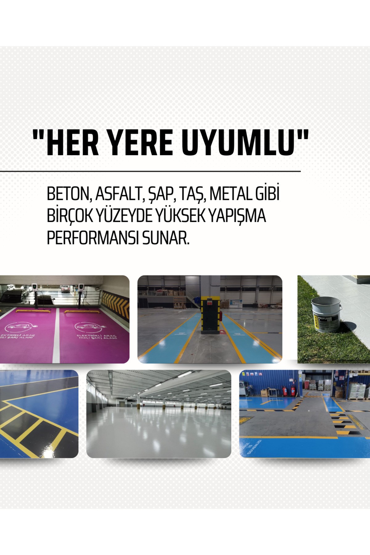 Zemin Boyası, Iç Dış Mekan Uygun, Yüksek Aşınma Direnci, Geniş Renk Seçeneği Renk: Beyaz