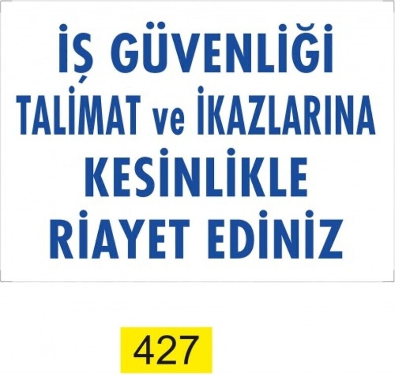 Iş Güvenliği Talimat Ve Ikazlarına Kesinlikle Riayet Ediniz Dekote Uyarı/İkaz Levhası