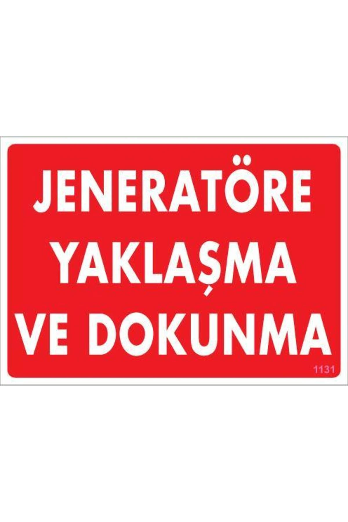 Jeneratöre Yaklaşma Uyarı Levhası 25x35 KOD:1131