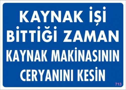 Uyarı Levhaları ''Kaynak İşi Bittiği Zaman Kaynak Makinasının Ceryanını Kes'' Pvc 25*35