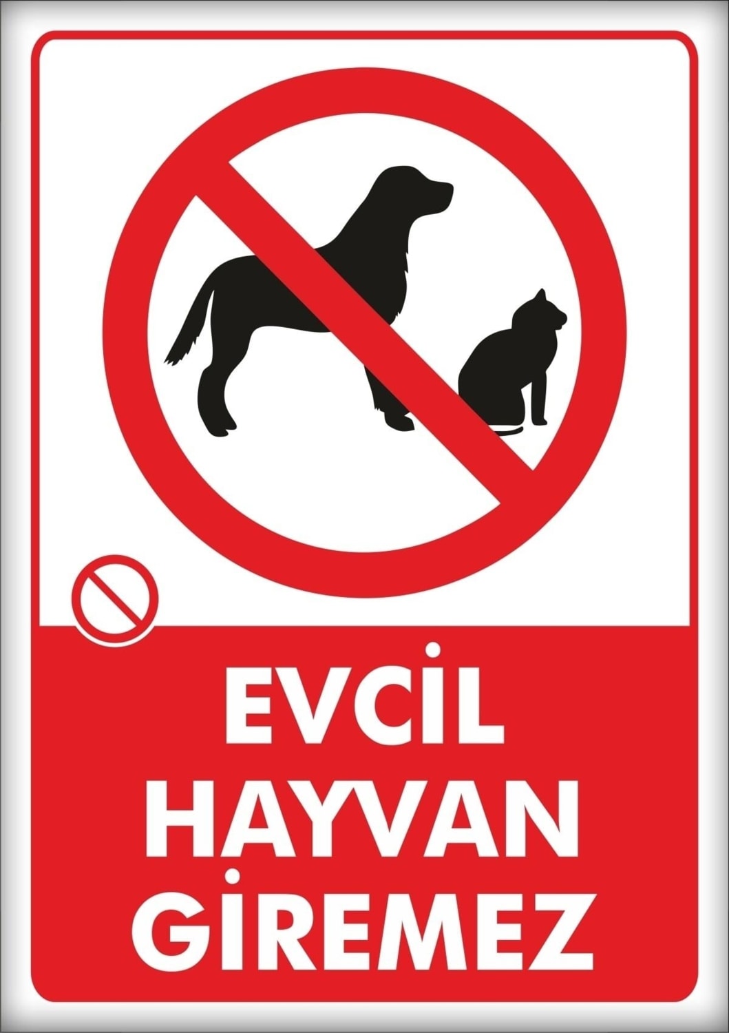Uyarı ve Yönlendirme Levhaları " Evcil Hayvan Giremez" 25X35CM Dekota Levha