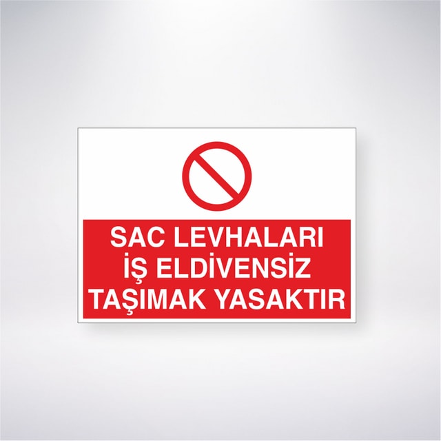 Saç Levhaları Iş Eldivensiz Taşımak Yasaktır 21X30 cm Yapışkanlı Levha