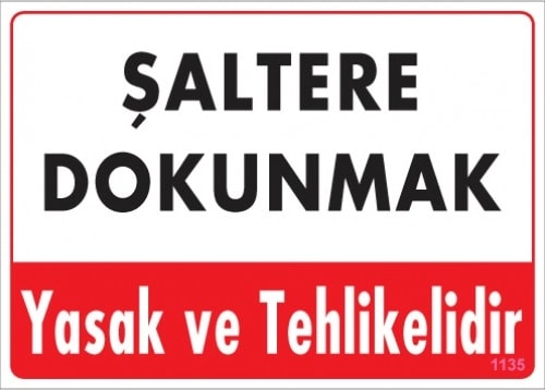 Uyarı Levhaları ''Şaltere Dokunmak Yasak Ve Tehlikelidir'' Pvc 25*35