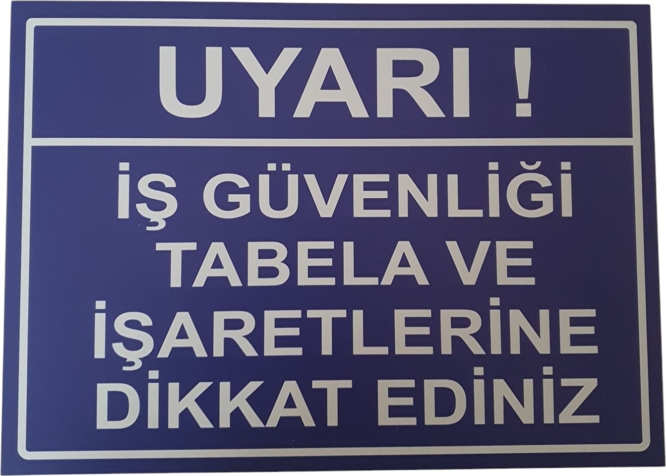 İş Güvenliği Tabela ve İşaretlerine Dikkat Ediniz Uyarı Levhası