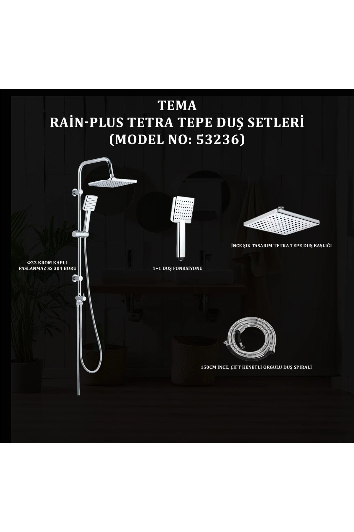 İGK YAPI - TEMA RAİN-PLUS TETRA TEPE DUŞ SETLERİ (MODEL NO: 53236)