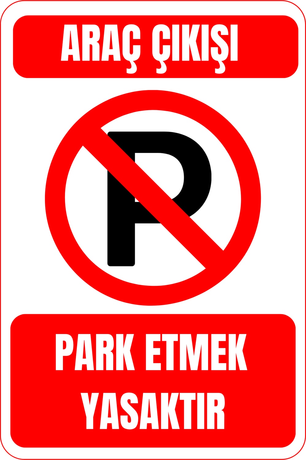 35 x 50 Araç Çıkışı Park Etmek Yasaktır Folyo Baskı Sticker Uyarı Levhası