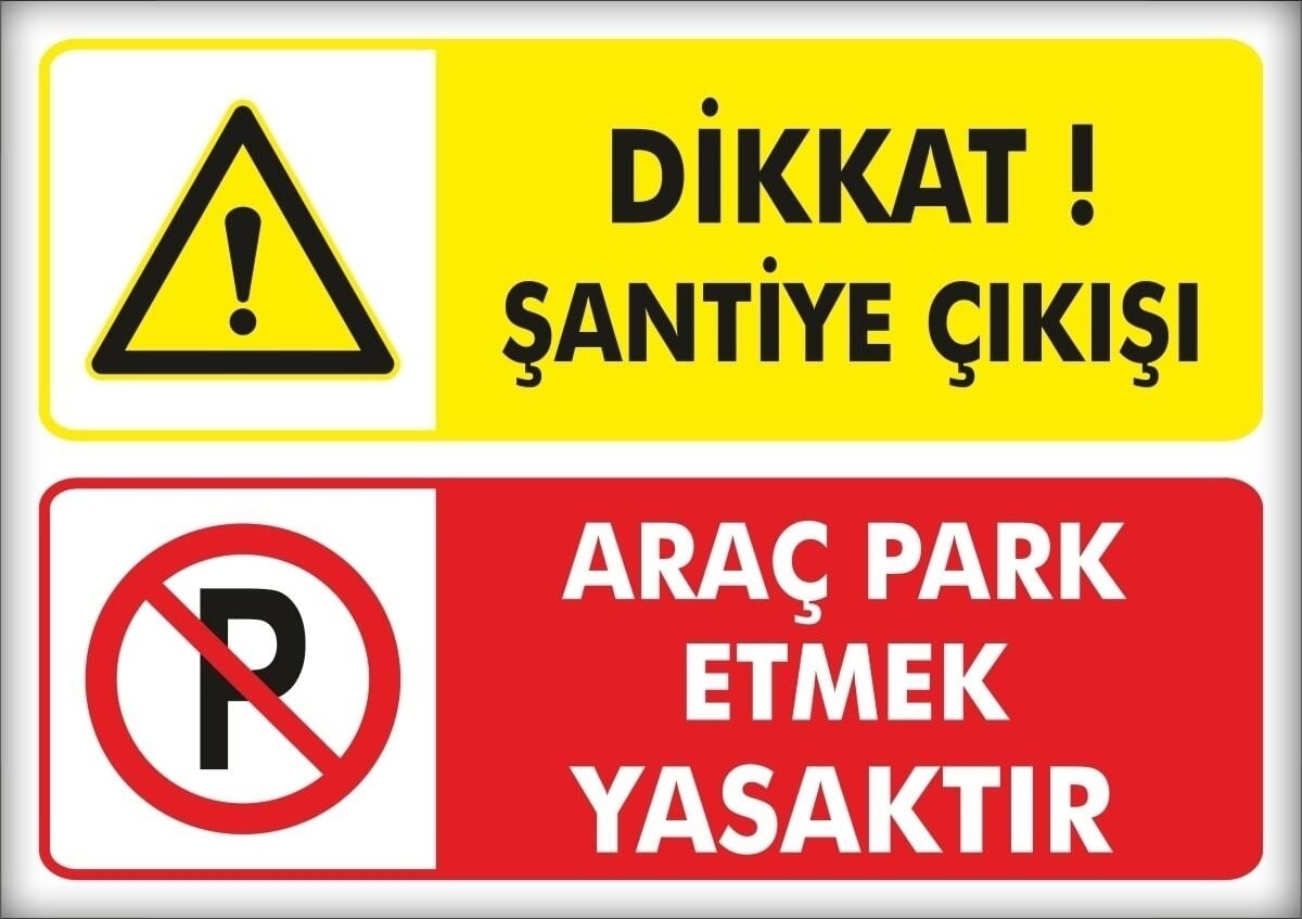 Uyarı ve Yönlendirme Levhaları " Şantiye Çıkışı Araç Park Etmek Yasaktır" 25X35CM Dekota Levha
