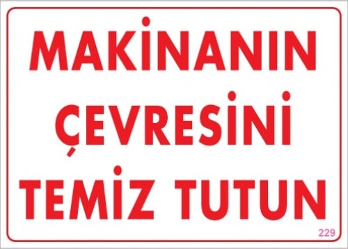 Uyarı Levhaları "Makinanın Çevresini Temiz Tut" Pvc 25*35