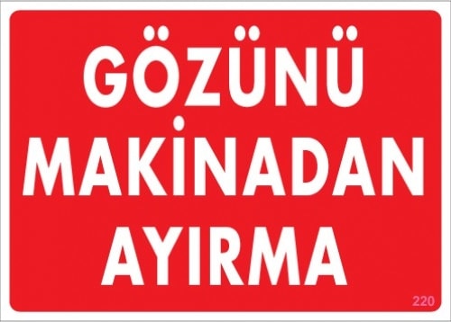 Uyarı Levhaları "Gözünü Makinadan Ayırma" Pvc 25*35