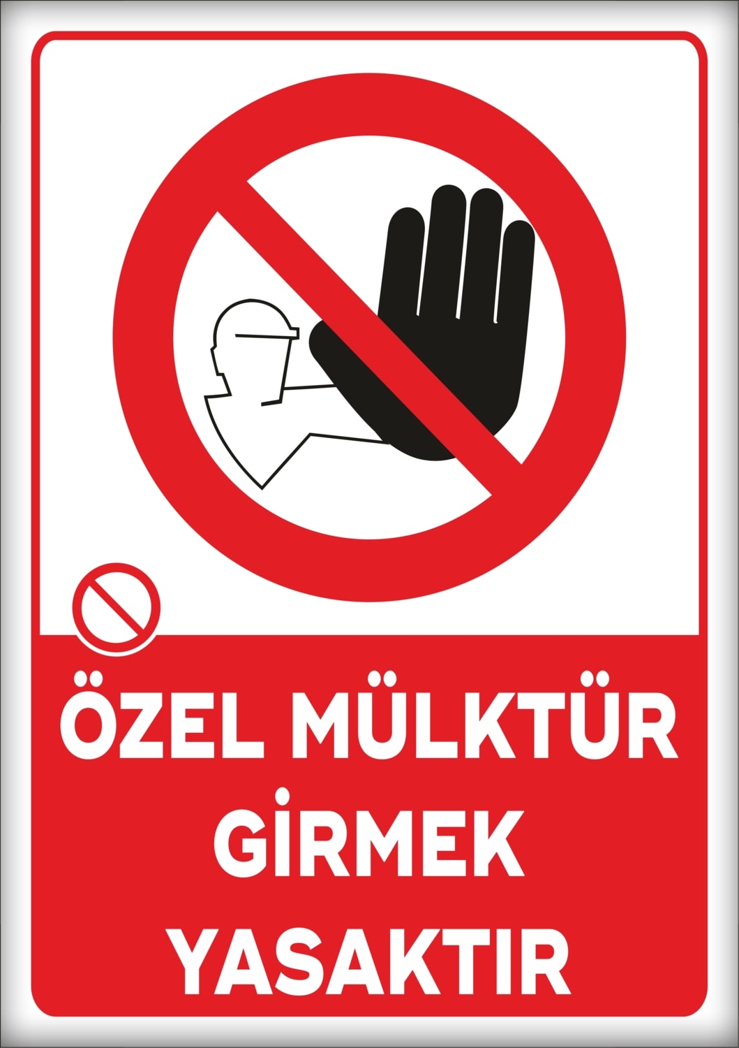 Uyarı ve Yönlendirme Levhaları " Özel Mülktür Girmek Yasaktır" 25X35CM Dekota Levha