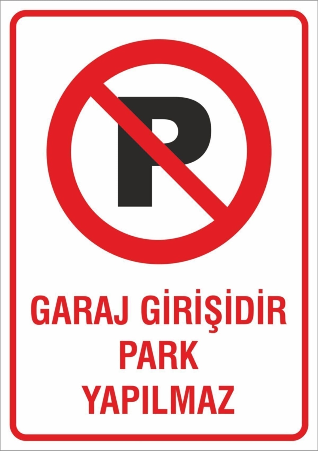 Iş Güvenliği Uyarı Levhası 24X34 Cm. (Garaj Girişidir Park Yapılmaz)