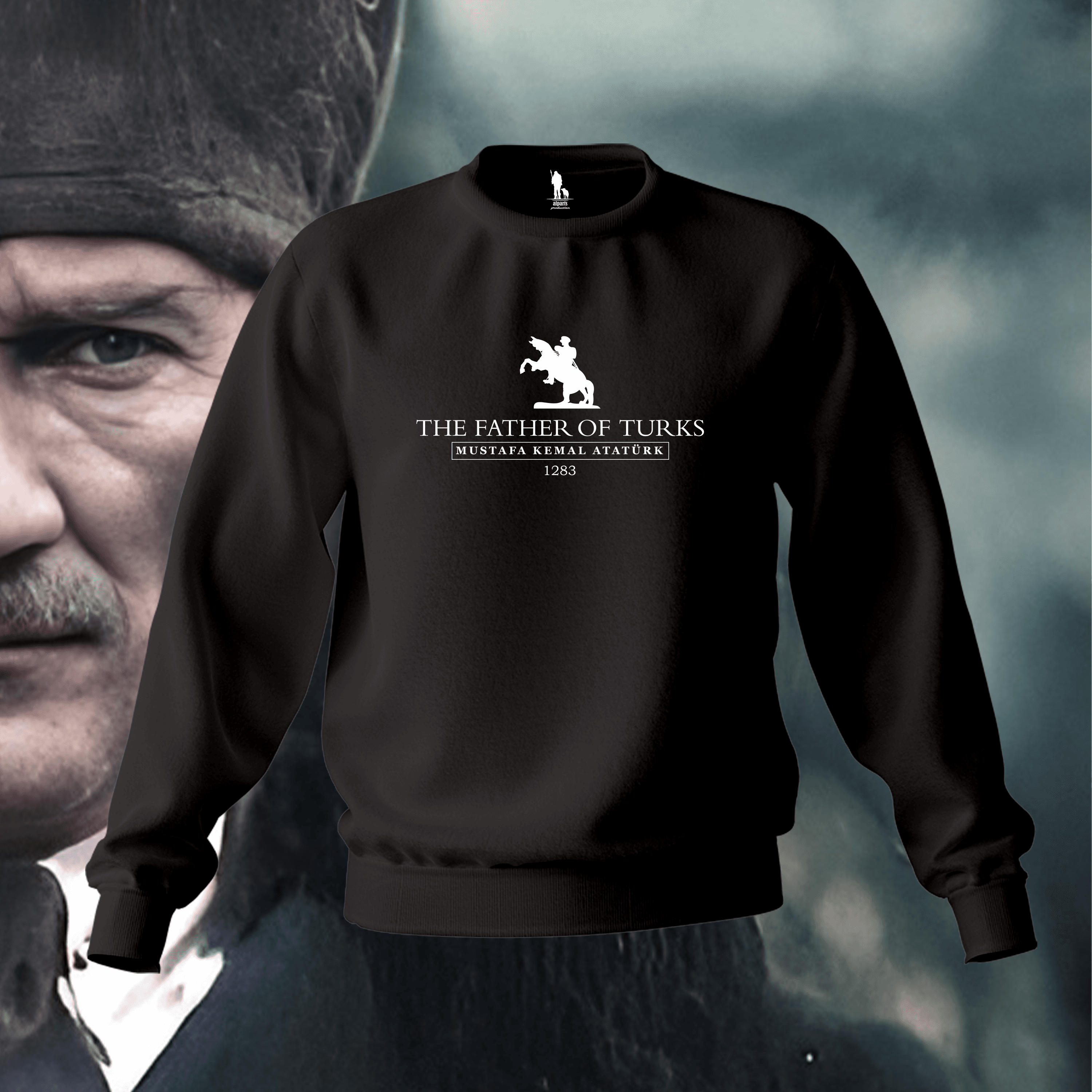 THE FATHER OF TURKS - ATATÜRK SWEATSHIRT