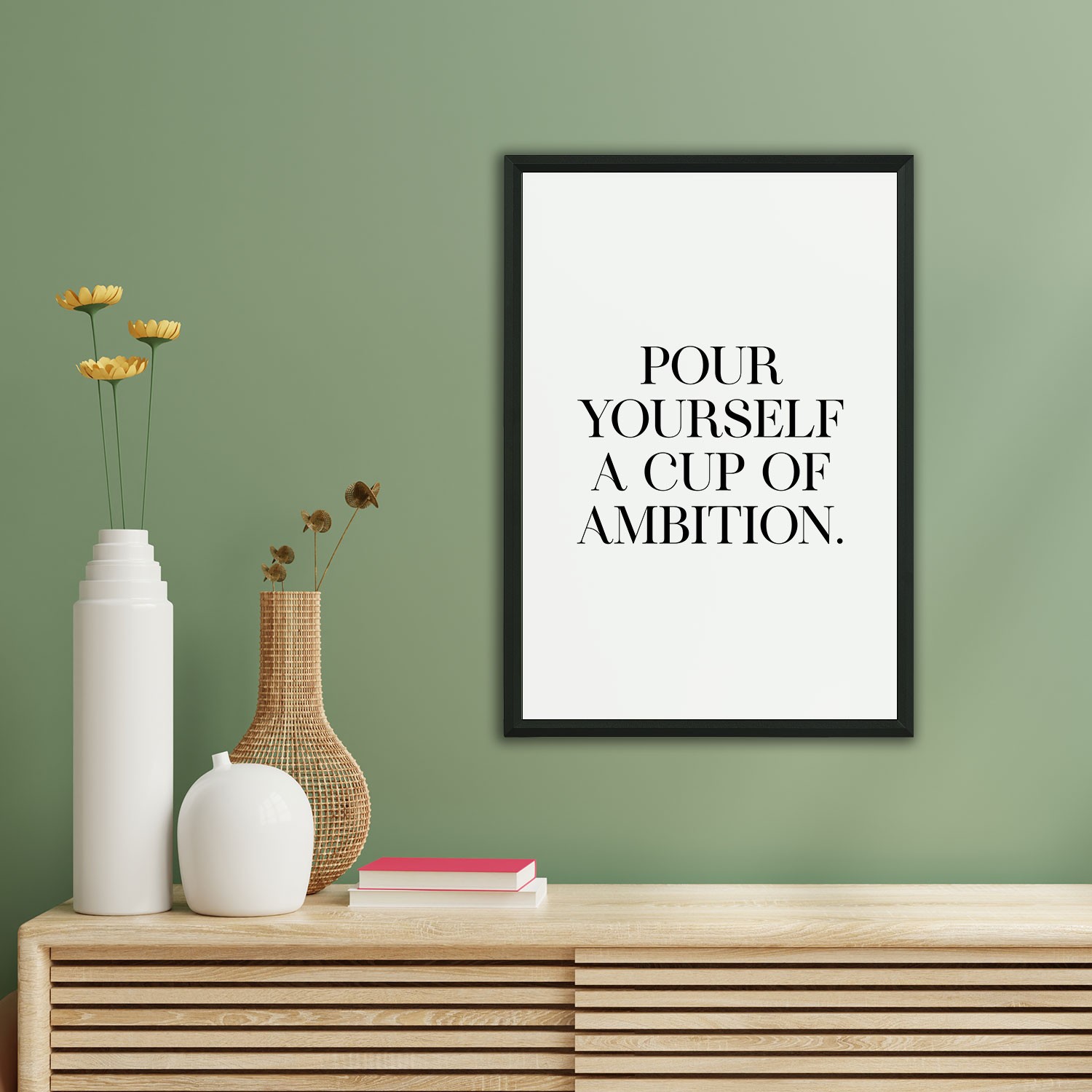 Pour Yourself a Cup of Ambition Dekoratif Çerçeve