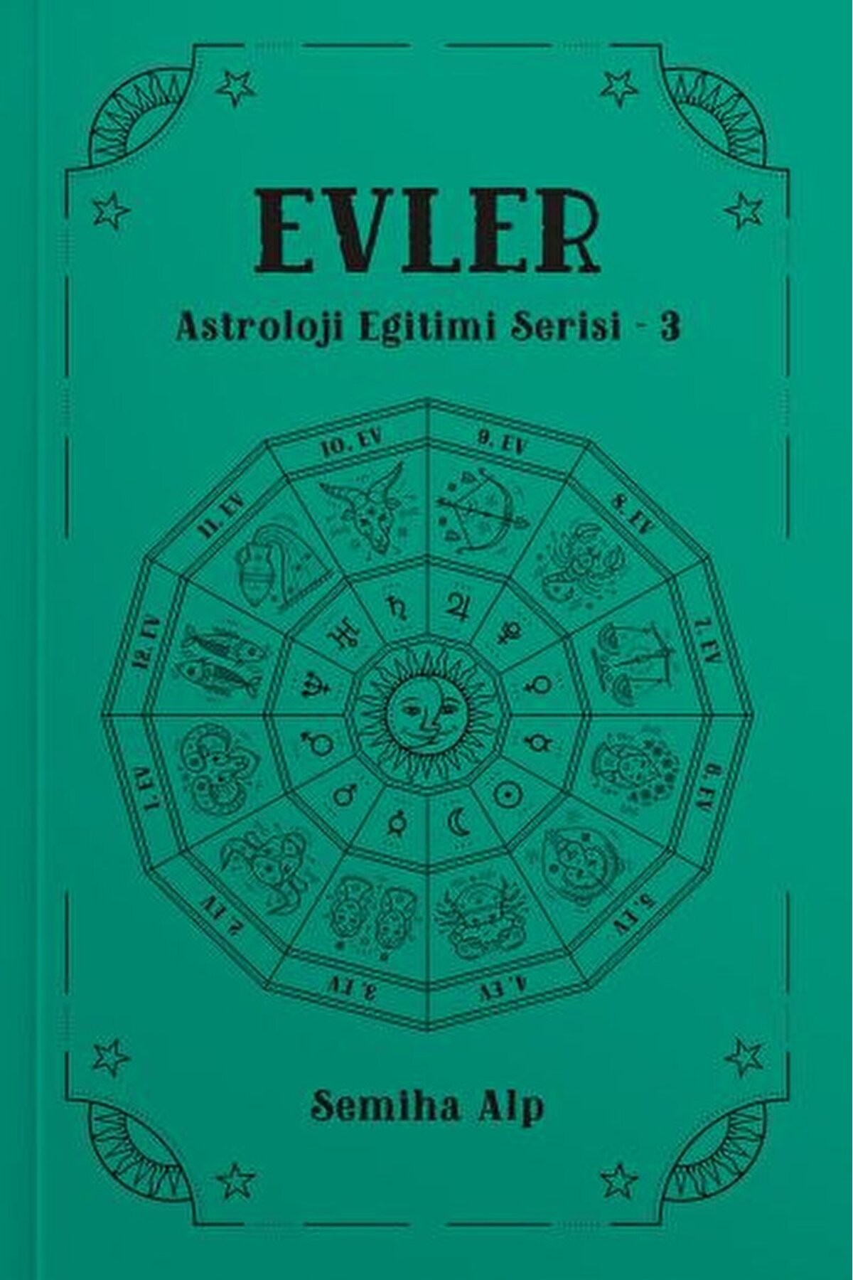 Evler - Astroloji Eğitimi Serisi - 3 / Semiha Alp / Ekorp Kitap / 9786259896212