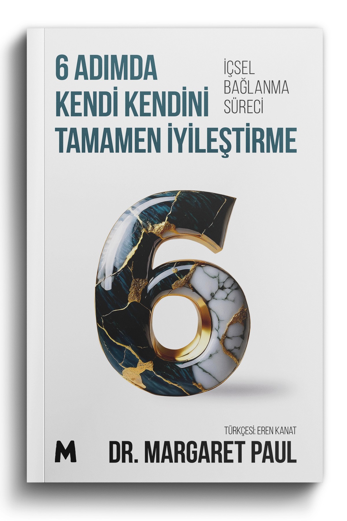 6 Adımda Kendi Kendini İyileştirme / Dr. Margaret Paul - 208 Sayfa - 13,5x21cm - Ciltsiz - 2. Hamur