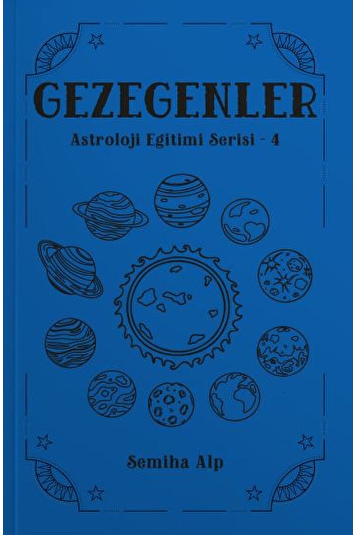 Gezegenler - Astroloji Eğitimi Serisi - 4 / Semiha Alp / Ekorp Kitap / 9786057203991