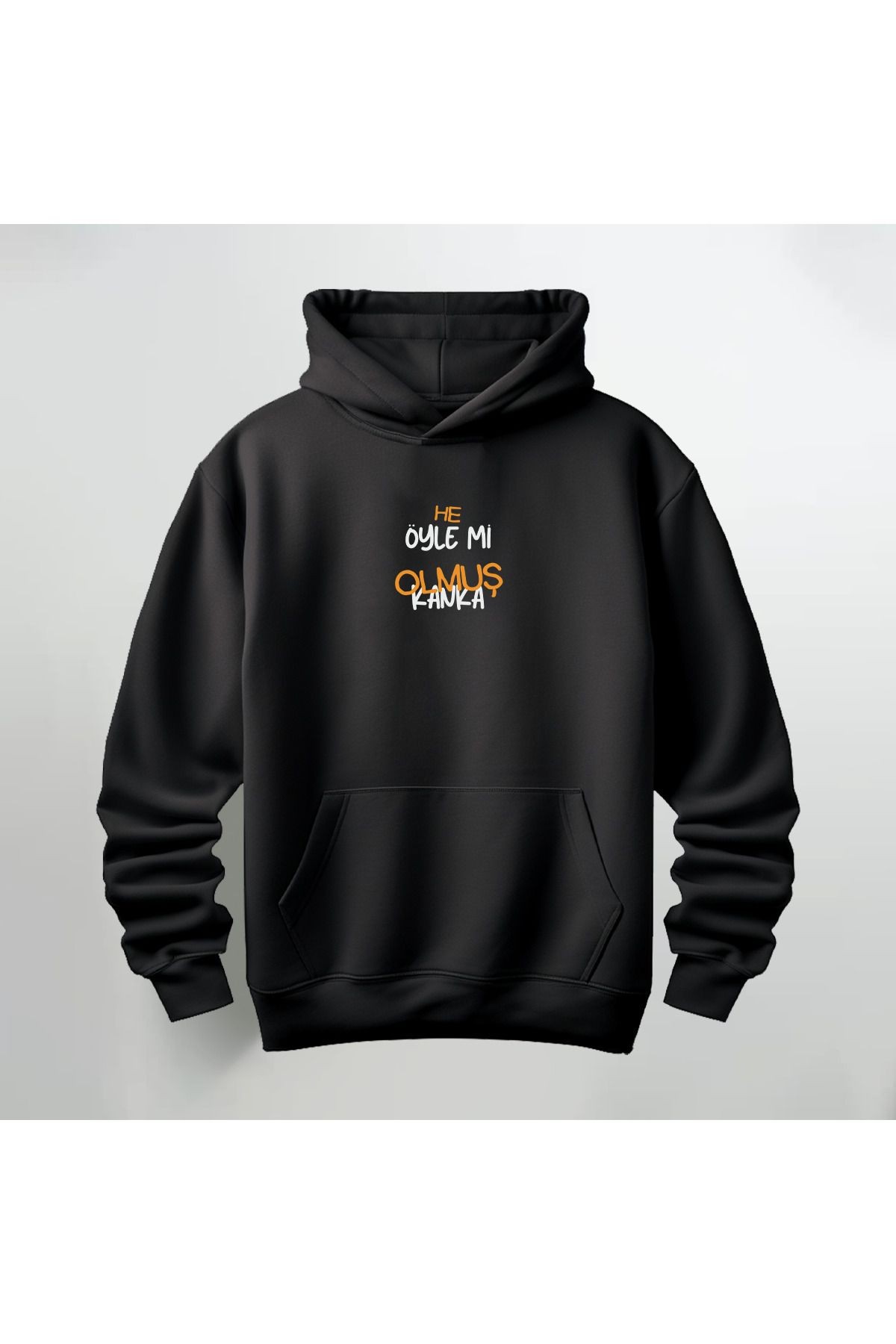 He Öyle mi Olmuş Kanka Baskılı Kapüşonlu Sweatshirt Hoodie Kalın Kumaş 3 İplik Şardonlu