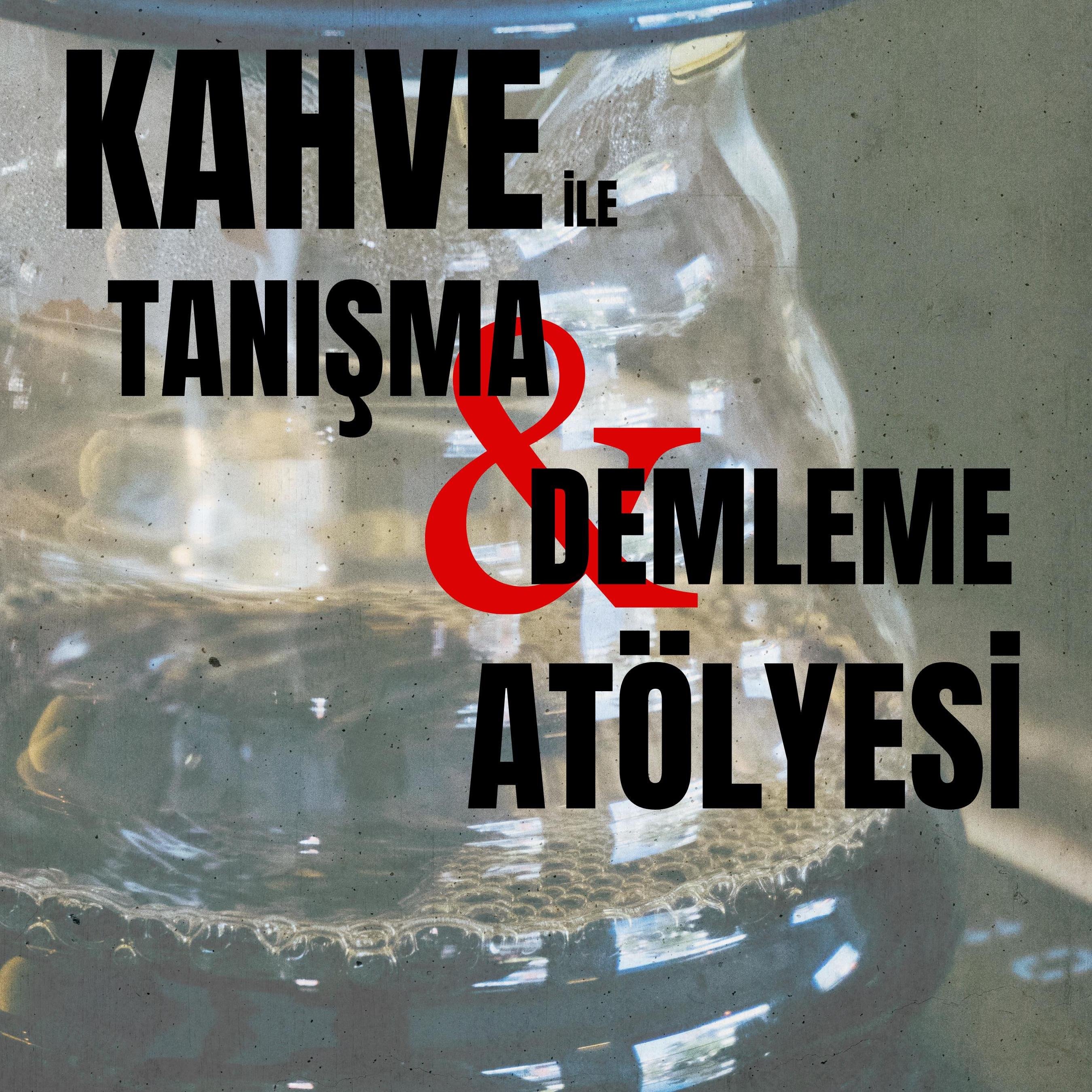 Kahve  İle Tanışma ve Demleme Atölyesi