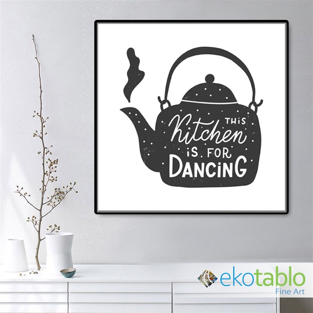 This Kitchen is For Dancing Kanvas Tablo