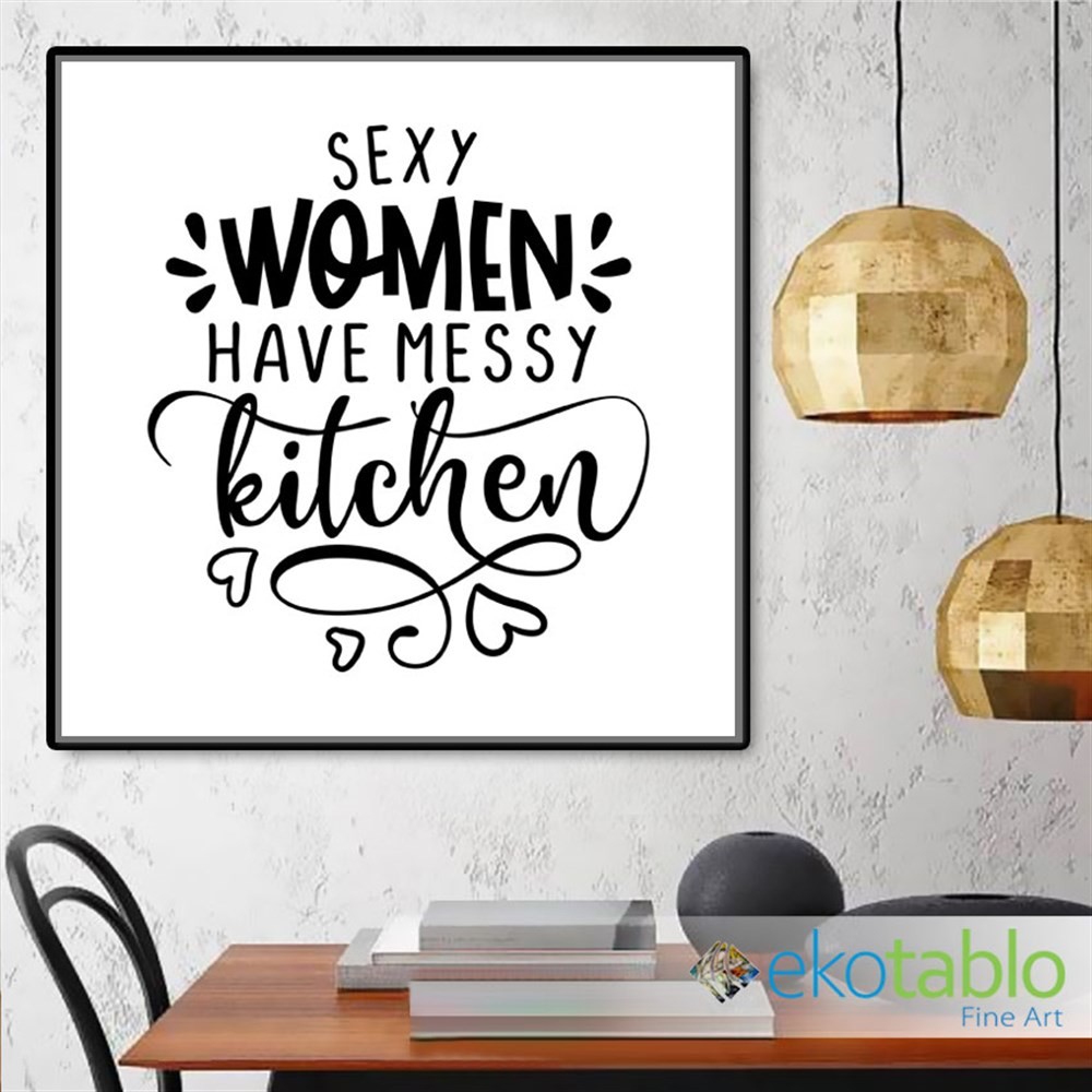 Sexy Women Have Messy Kitchen Kanvas Tablo