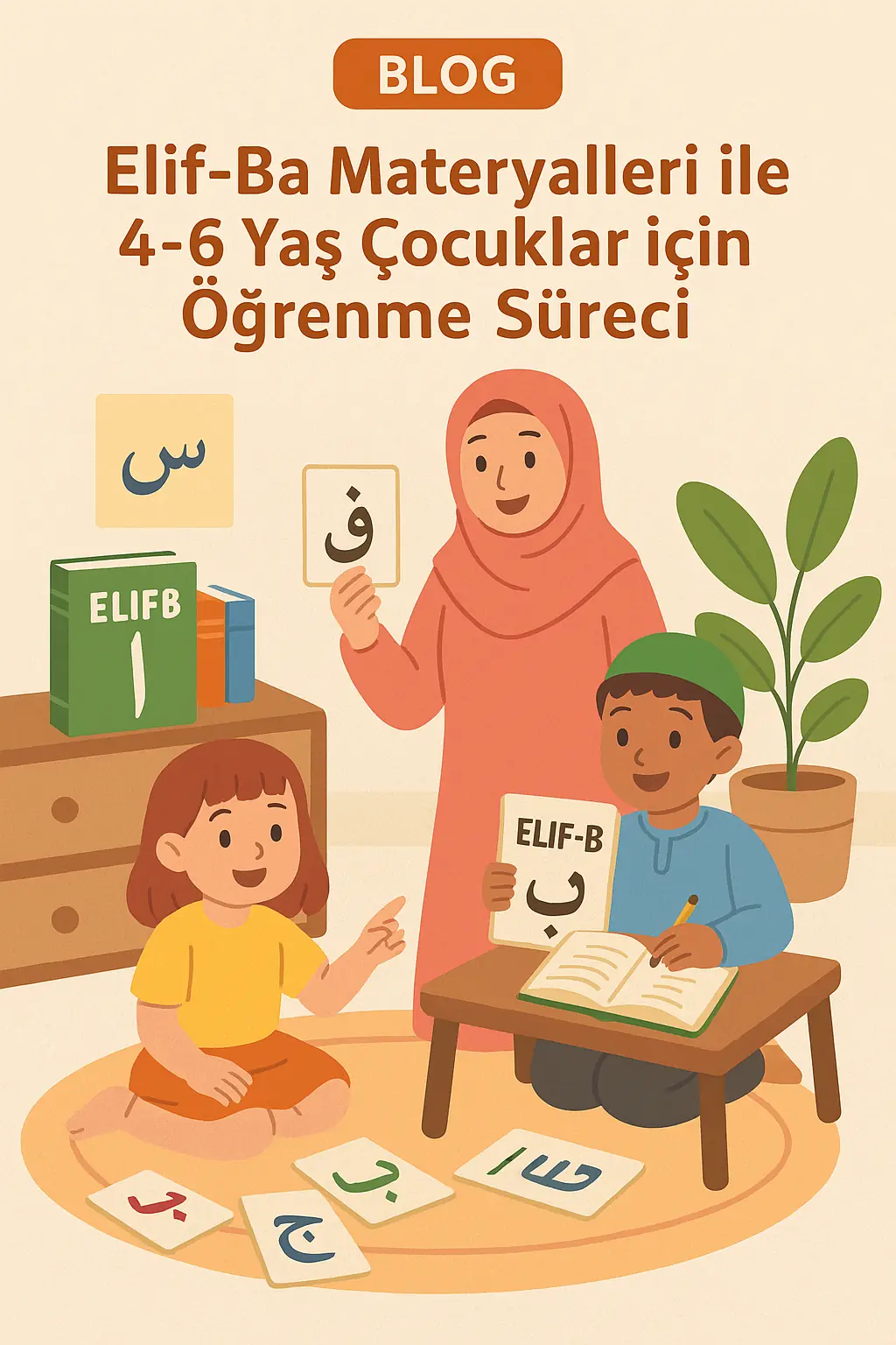 Elif-Ba Materyalleri ile 4–6 Yaş Çocuklar için Öğrenme Süreci