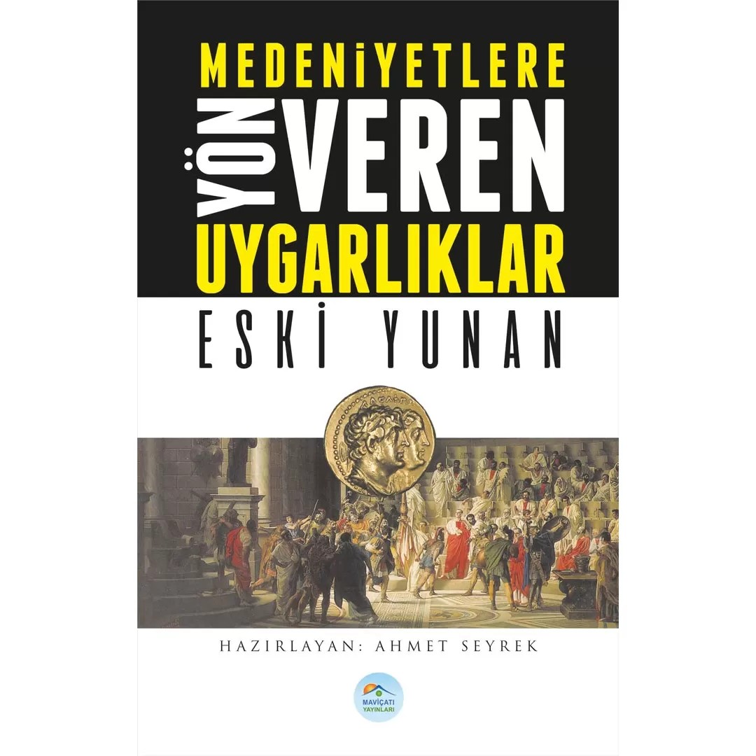 Eski Yunan - Medeniyete Yön Veren Uygarlıklar