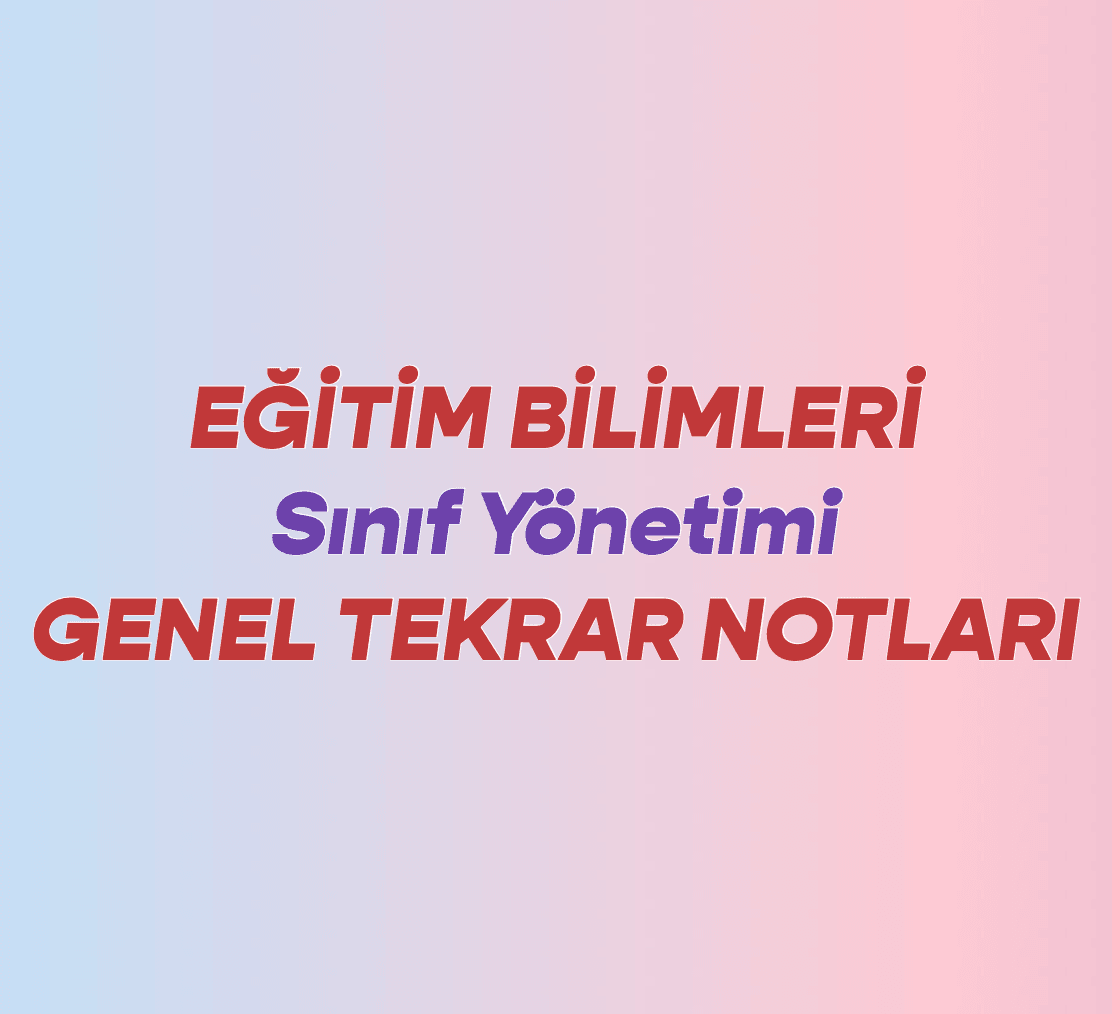 Sınıf Yönetimi Özet Notlar
