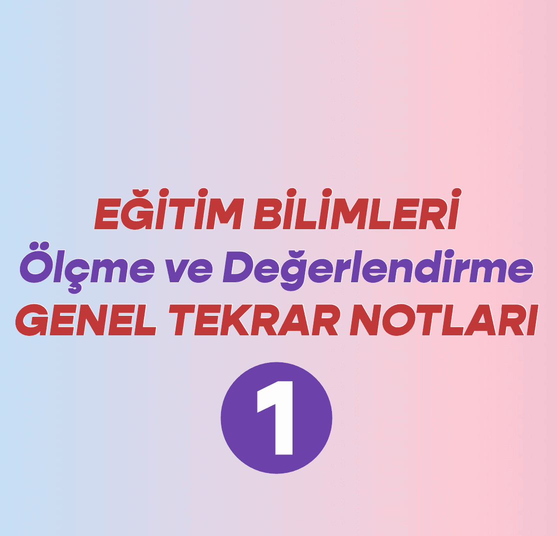 Ölçme ve Değerlendirme Özet Notlar