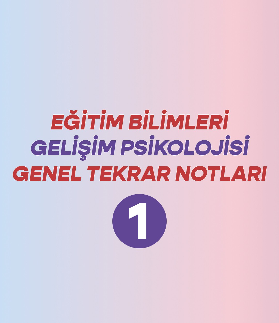 Gelişim Psikolojisi Özet Notlar