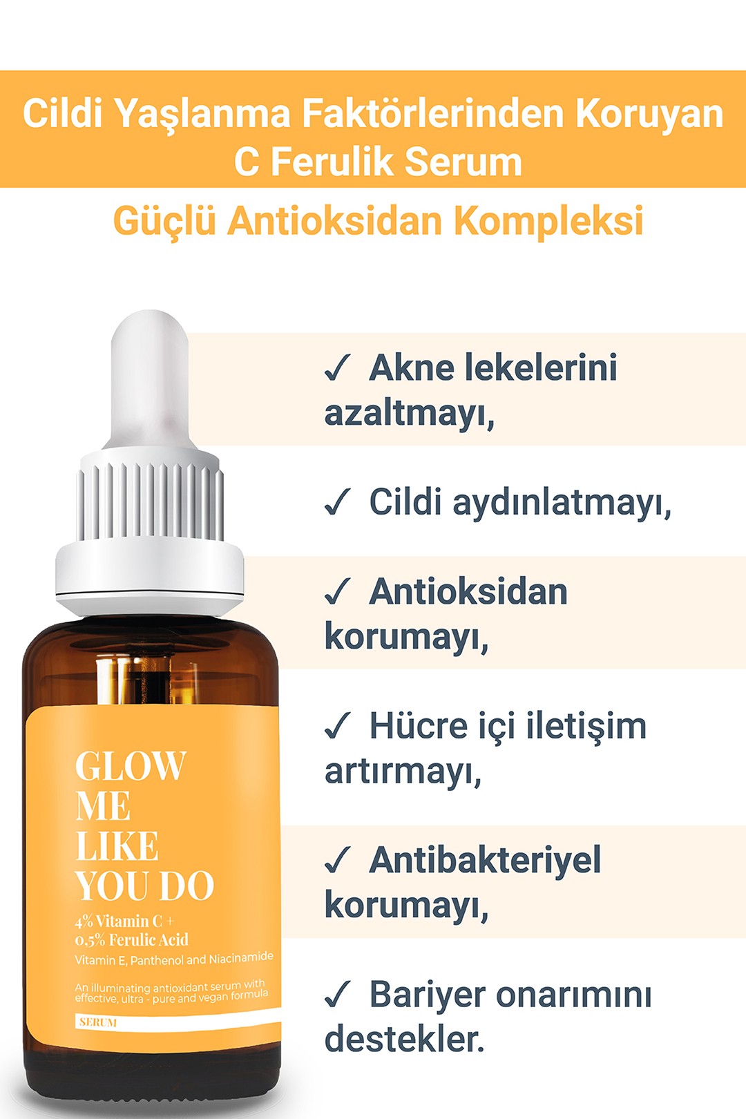 GLOW ME LIKE YOU DO - %4 Vitamin C + %0.5 Ferulic Acid (30 ml)