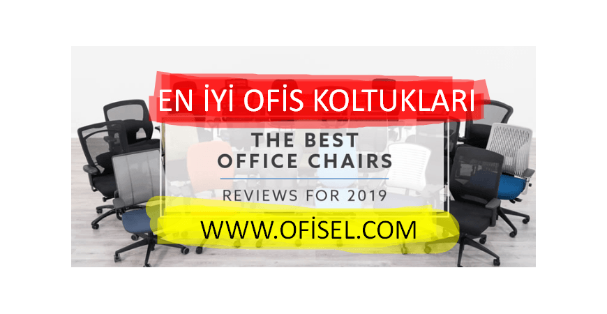 2019'un En İyi Ofis Koltuğu Modelleri