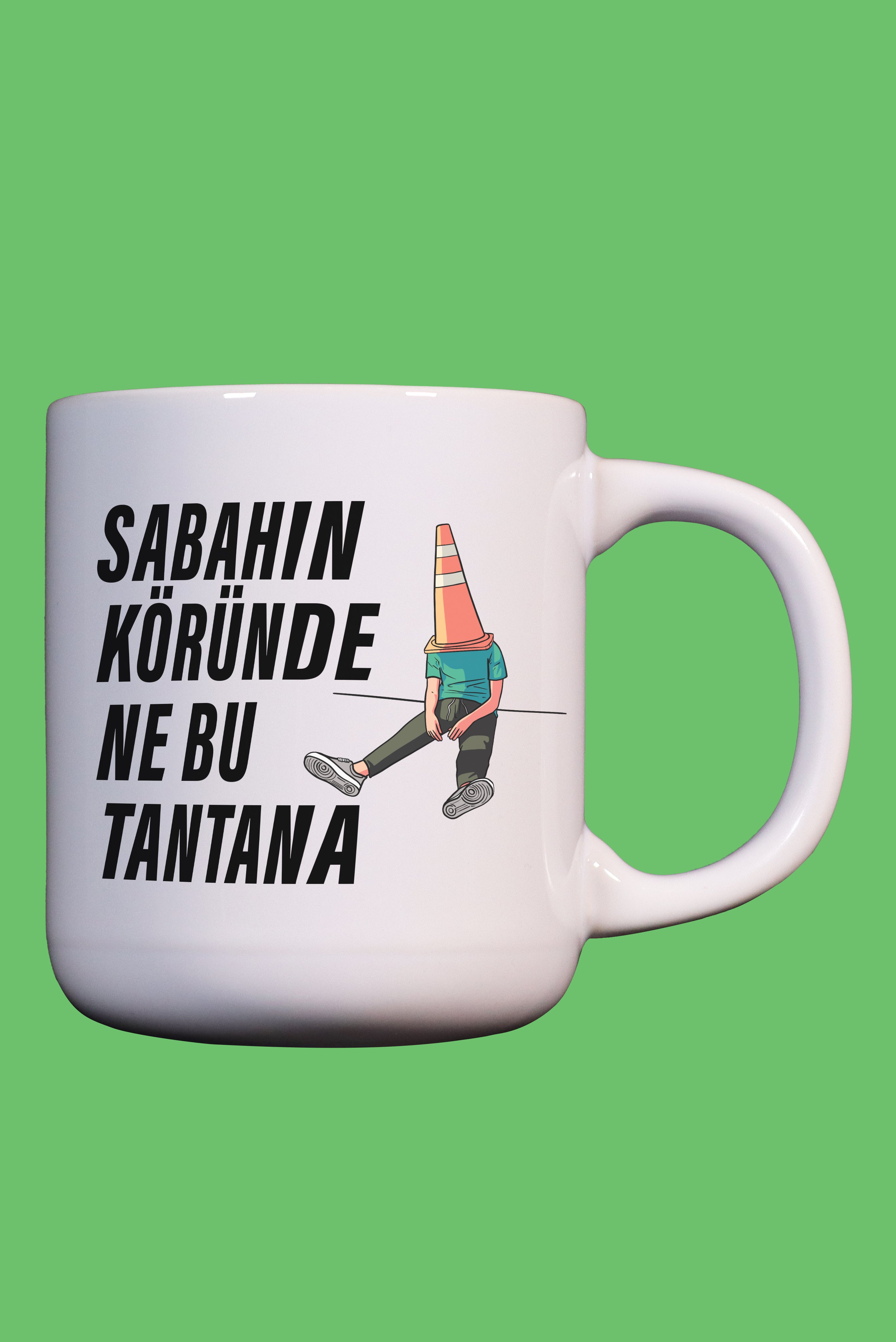 Sabahın Köründe Ne Bu Tantana Yazılı Kupa Bardak Mug