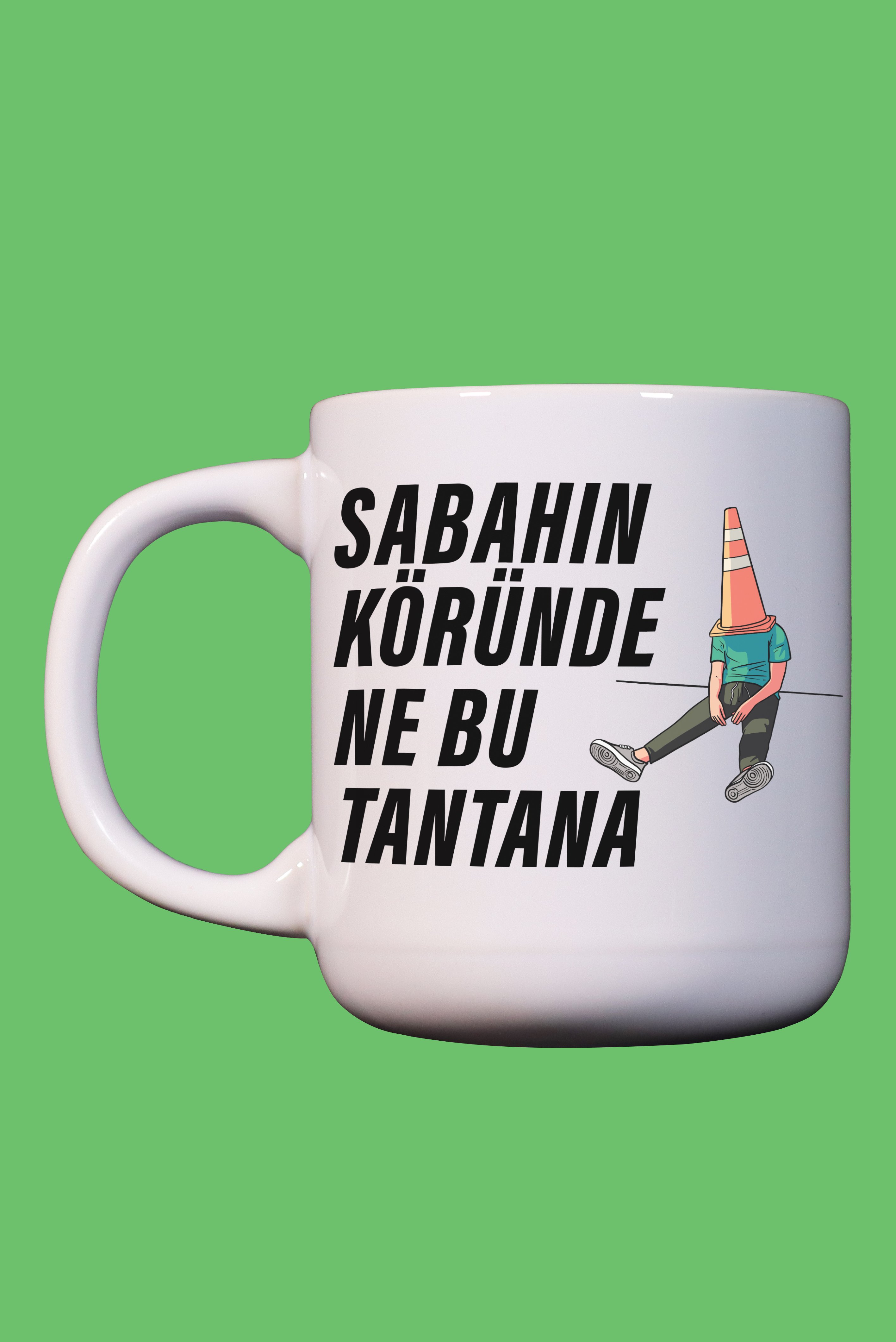 Sabahın Köründe Ne Bu Tantana Yazılı Kupa Bardak Mug