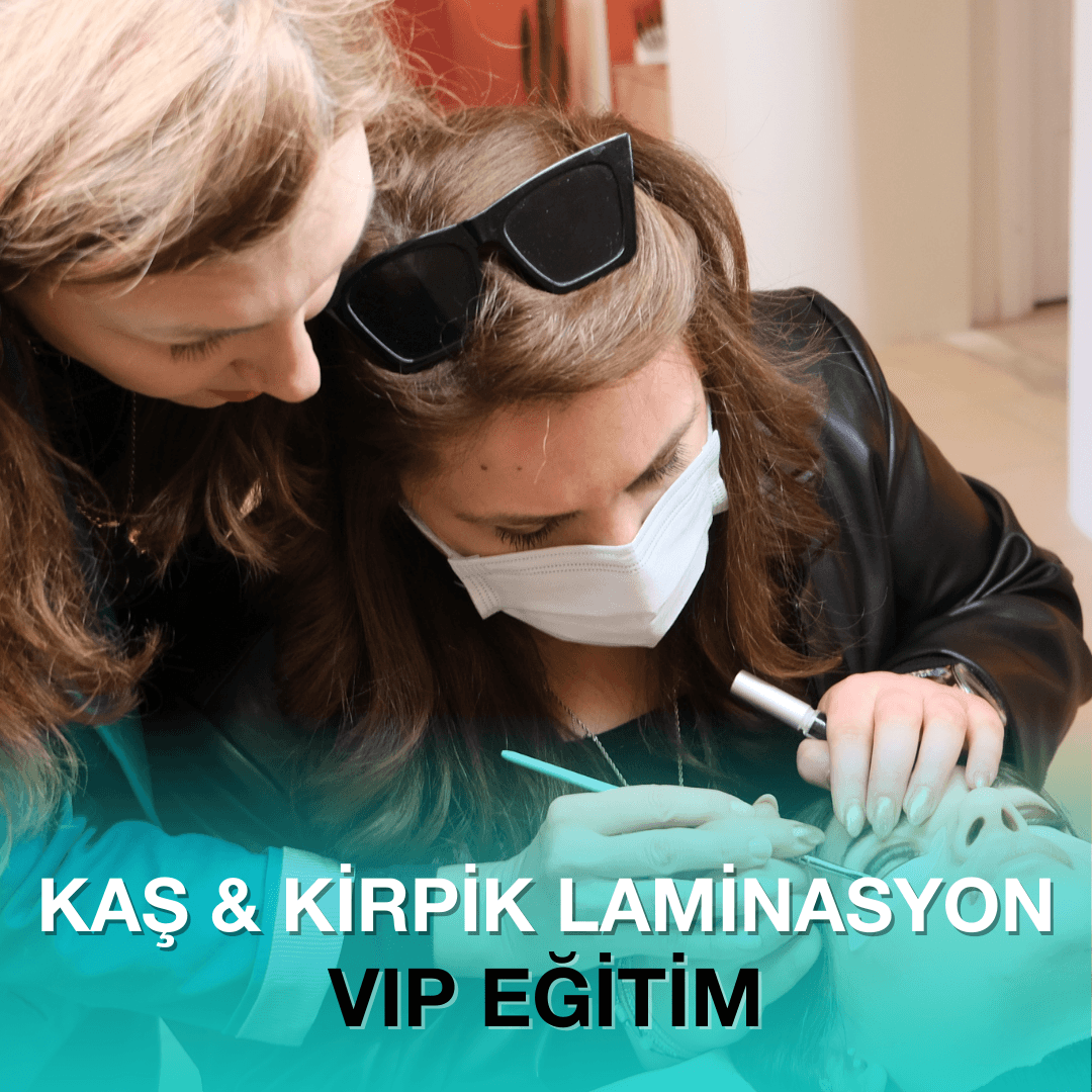 KAŞ & KİRPİK LAMİNASYON VIP EĞİTİMİ