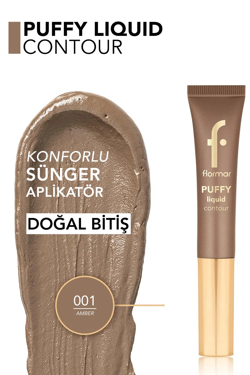 Flormar Puffy Liquid Hafif Yapılı & Sünger Aplikatörlü Yoğunluğu Ayarlanabilir Likit Kontür 001 AMBER
