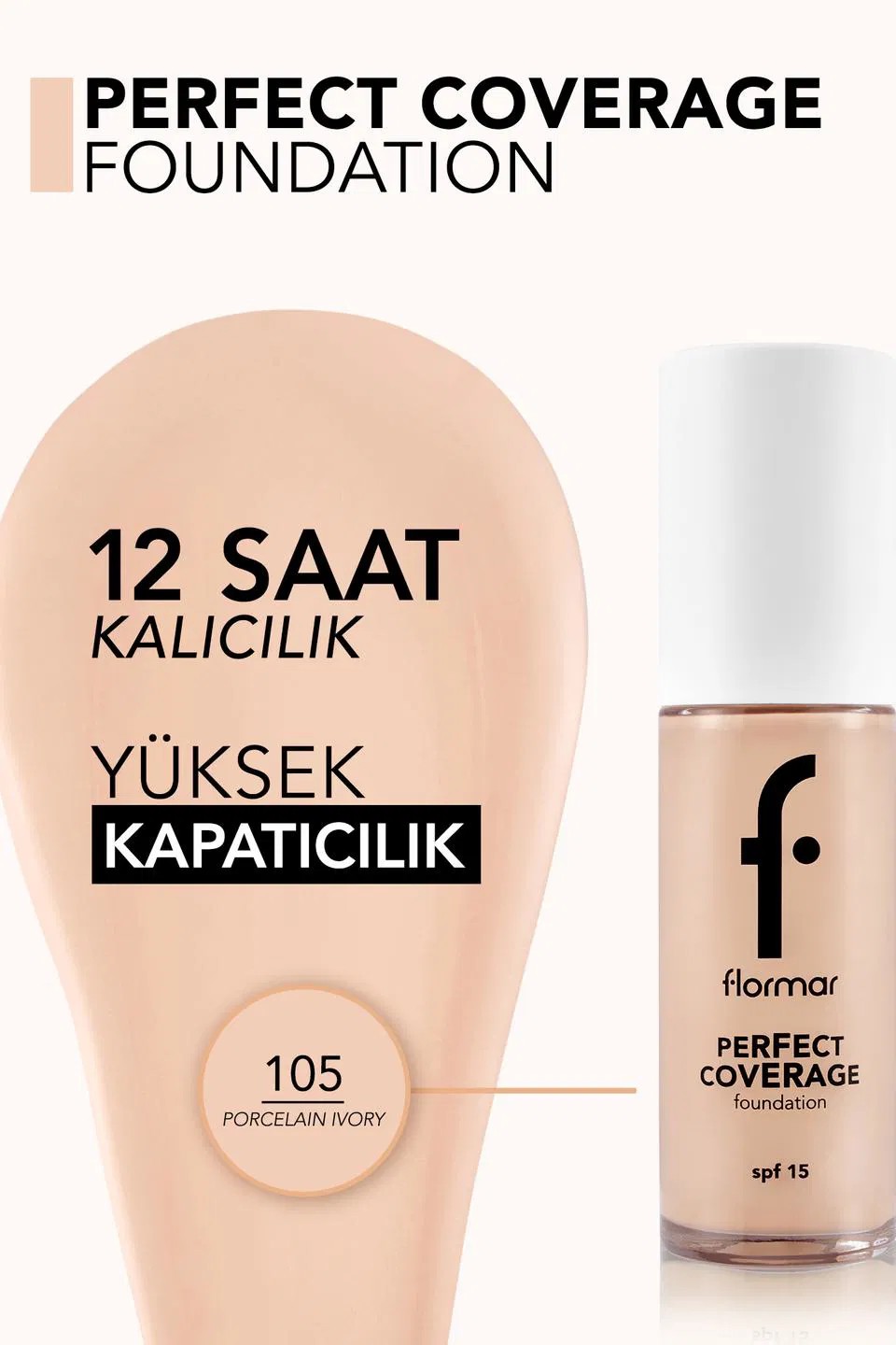 Flormar Perfect Coverage Foundation 105 Porcelain Ivory