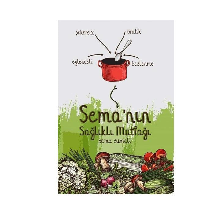 Kitap - Sema nın Sağlıklı Mutfağı - Sema Sümeli